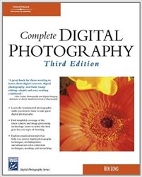 Complete Digital Photography, 3rd Edition