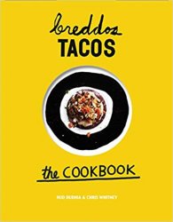 breddos Tacos: The Cookbook: Epic Edible Plates