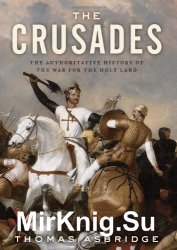 The Crusades: the authoritative history of the war for the Holy Land
