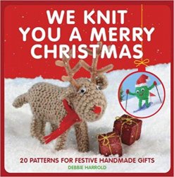 We Knit You a Merry Christmas: 20 Patterns for Festive Handmade Gifts