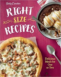 Betty Crocker Right-Size Recipes: Delicious Meals for One or Two