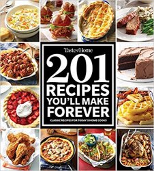 201 Recipes You'll Make Forever: Classic Recipes for Today's Home Cooks