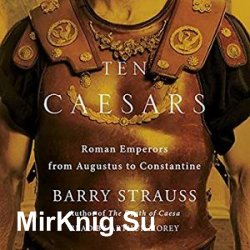 Ten Caesars: Roman Emperors from Augustus to Constantine (Audiobook)
