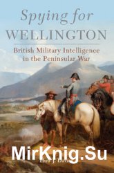 Spying for Wellington: British Military Intelligence in the Peninsular War