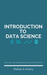 Introduction to Data Science: Data Analysis and Prediction Algorithms with R
