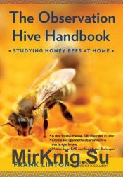 The Observation Hive Handbook: Studying Honey Bees at Home