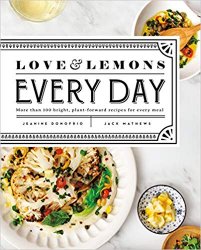 Love and Lemons Every Day: More than 100 Bright, Plant-Forward Recipes for Every Meal
