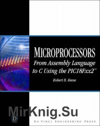 Microprocessors: From Assembly Language to C Using the PICI8FXX2
