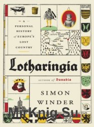Lotharingia: A Personal History of Europe's Lost Country