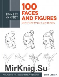 Draw Like an Artist: 100 Faces and Figures: Step-by-Step Realistic Line Drawing