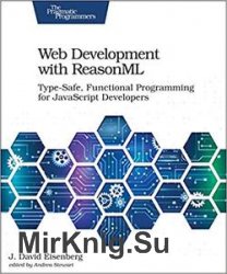 Web Development with ReasonML: Type-Safe, Functional Programming for JavaScript Developers (+ code)