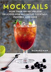 Mocktails: More Than 50 Recipes for Delicious Non-Alcoholic Cocktails, Punches, and More