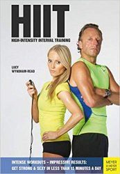 HIIT - High Intensity Interval Training: Get Strong & Sexy In Less Than 15 Minutes A Day
