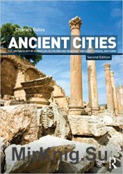 Ancient Cities: The Archaeology of Urban Life in the Ancient Near East and Egypt, Greece and Rome, 2nd Edition