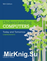 Understanding Computers: Today and Tomorrow, Comprehensive, 16th Edition