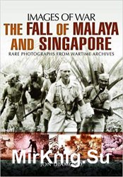 Images of War - The Fall of Malaya and Singapore