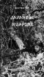 Japanese Weapons: Description of Weapons Used by the Japanese in the South Pacific Area