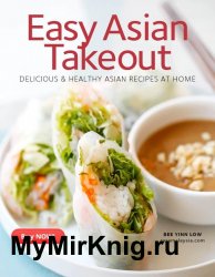 Easy Asian Takeout: Delicious and Healthy Asian Recipes At Home