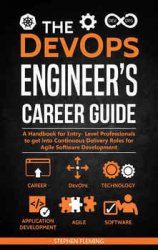The DevOps Engineer’s Career Guide: A Handbook for Entry- Level Professionals to get into Continuous Delivery Roles for Agile Software Development