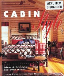 Cabin Style: Ideas and Projects for Your World