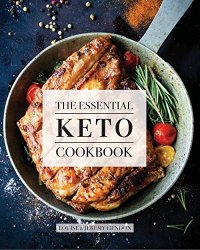 The Essential Keto Cookbook: 105 Ketogenic Diet Recipes For Weight Loss, Energy, and Rejuvenation