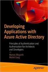 Developing Applications with Azure Active Directory: Principles of Authentication and Authorization for Architects and Developers