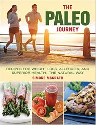 The Paleo Journey: Recipes for Weight Loss, Allergies, and Superior Health - the Natural Way