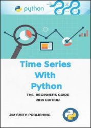Time Series with Python: A Beginner’s Guide. 2019 Edition