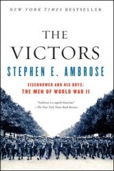 The Victors: Eisenhower And His Boys The Men Of World War II