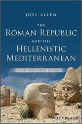 The Roman Republic and the Hellenistic Mediterranean: From Alexander to Caesar