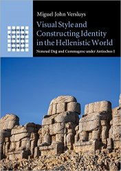 Visual Style and Constructing Identity in the Hellenistic World: Nemrud Dag and Commagene under Antiochos I (Greek Culture in the Roman World)