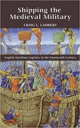 Shipping the Medieval Military: English Maritime Logistics in the Fourteenth Century