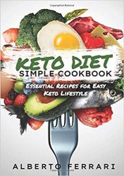 Simple Keto Diet Cookbook: Essential Recipes for Easy Keto Lifestyle