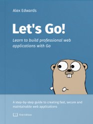 Let’s Go! Learn to build professional web application with Go