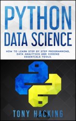 Python Data Science: How to Learn Step by Step Programming, Data Analytics, and Coding Essentials Tools