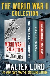 The World War II Collection: The Miracle of Dunkirk, Day of Infamy, and Incredible Victory