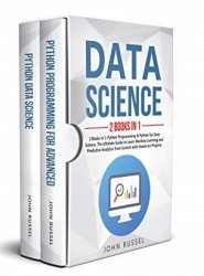 Data Science: 2 Books in 1: Python Programming & Python for Data Science, The Ultimate Guide to Learn Machine Learning