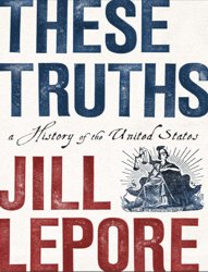 These Truths. A History of the United States