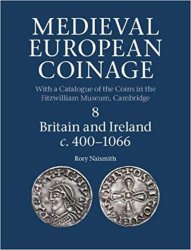 Medieval European Coinage: Volume 8, Britain and Ireland c.400-1066
