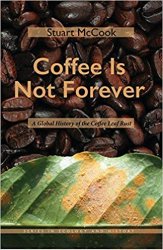 Coffee Is Not Forever: A Global History of the Coffee Leaf Rust