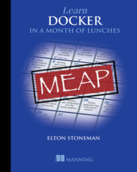Learn Docker in a Month of Lunches (MEAP)