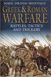Greek and Roman Warfare: Battles, Tactics and Trickery