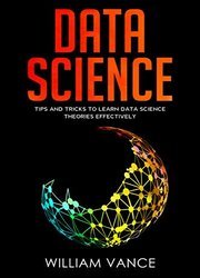 Data Science: Tips and Tricks to Learn Data Science Theories Effectively