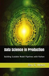 Data Science in Production: Building Scalable Model Pipelines with Python