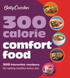 Betty Crocker 300 Calorie Comfort Food