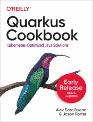 Quarkus Cookbook: Kubernetes Optimized Java Solutions (Early Release)