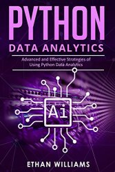 PYTHON DATA ANALYTICS: Advanced and Effective Strategies of Using Python Data Analytics