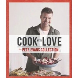 Cook With Love: The Pete Evans Collection