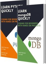 Learn MongoDB And Python: Coding For Beginners! MongoDB And Python Crash Course, A QuickStart Guide, Tutorial Book by Program Examples, In Easy Steps!