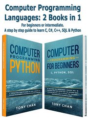 Computer programming languages: 2 books in 1: For beginners or intermediate. A step by step guide to learn C, C#, C++, SQL and Python